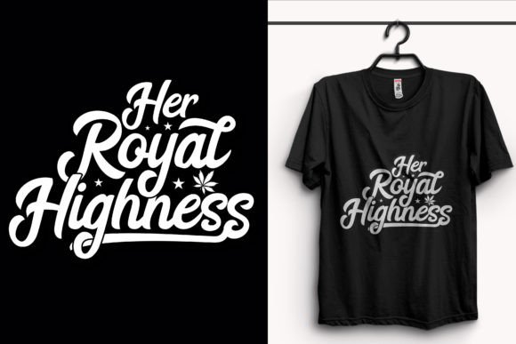 Her Royal Weed T-Shirt Design: A Practical Guide to Quality and Versatility