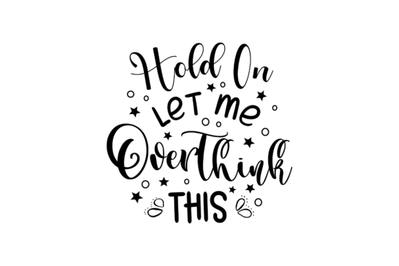 Hold on Let Me Overthink This: A Creative Digital Asset