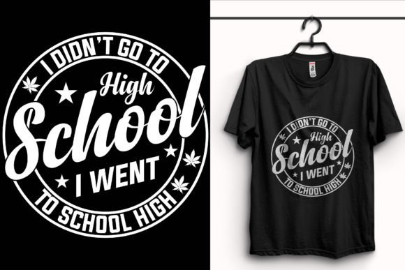 I Don t Go to Weed T-Shirt Design