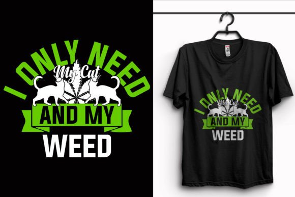 I Only Need and My Weed T-Shirt Design: A Comprehensive Guide to High-Quality Digital Assets for Print-on-Demand