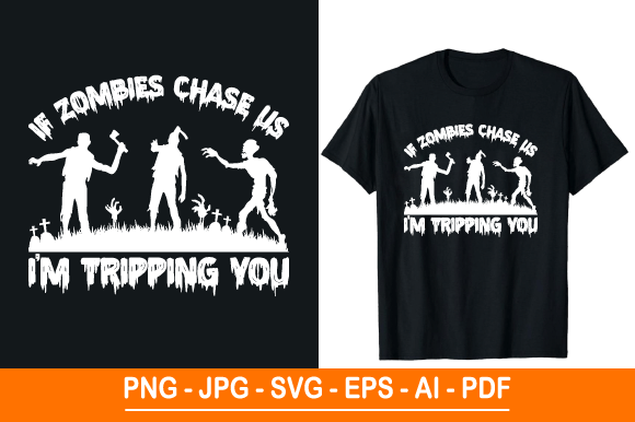If Zombies Chase Us I’m , T Shirt Design