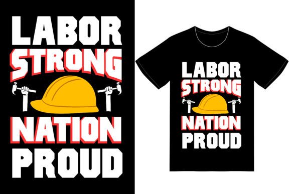 Labor Strong, Nation Proud Labor Day: Celebrating the Backbone of America