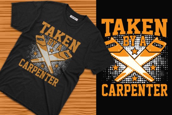 Taken by a Carpenter T-shirt Design
